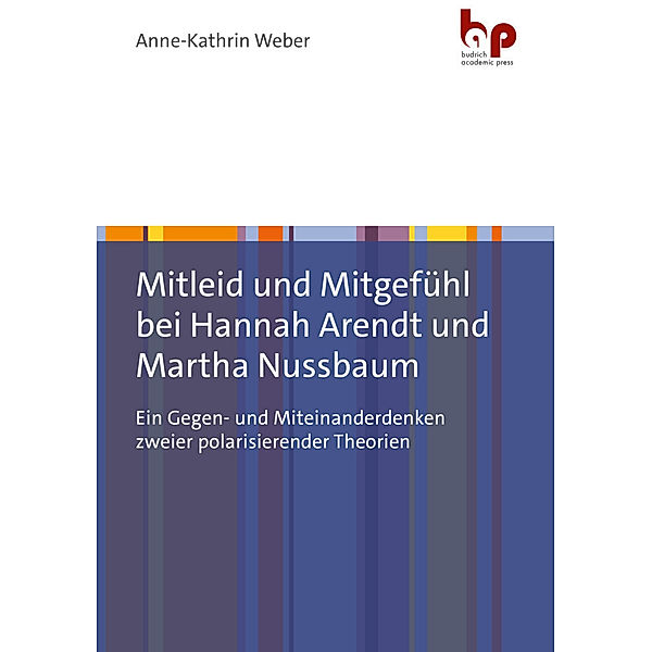 Mitleid und Mitgefühl bei Hannah Arendt und Martha Nussbaum, Anne-Kathrin Weber