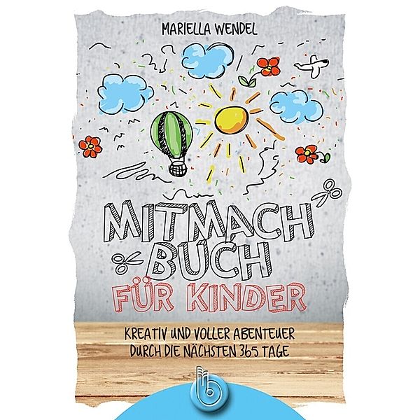 Mitmachbuch für Kinder, Mariella Wendel