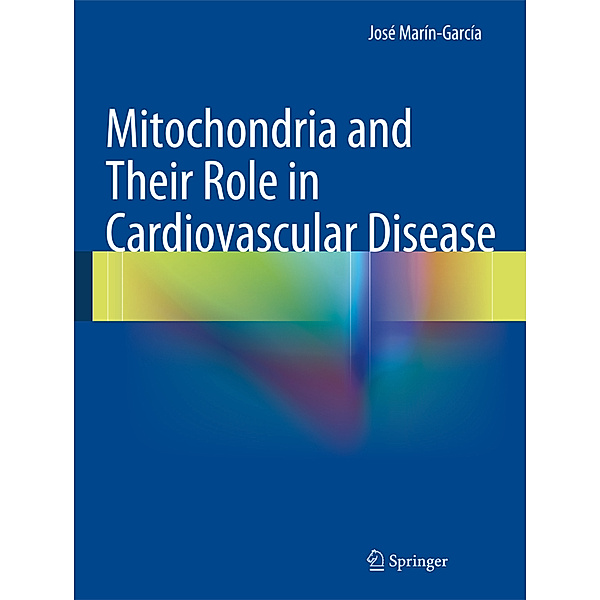 Mitochondria and Their Role in Cardiovascular Disease, José Marín-García