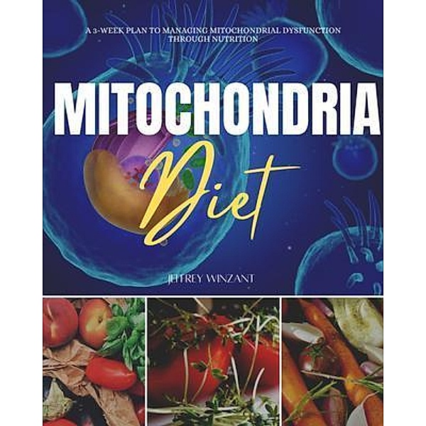 Mitochondria Diet / mindplusfood, Jeffrey Winzant