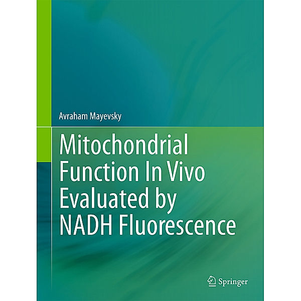 Mitochondrial Function In Vivo Evaluated by NADH Fluorescence, Avraham Mayevsky