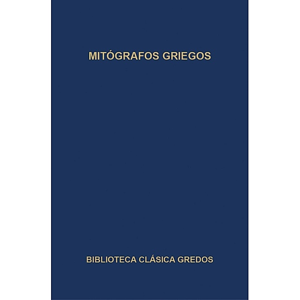 Mitógrafos griegos / Biblioteca Clásica Gredos Bd.376, Varios Autores