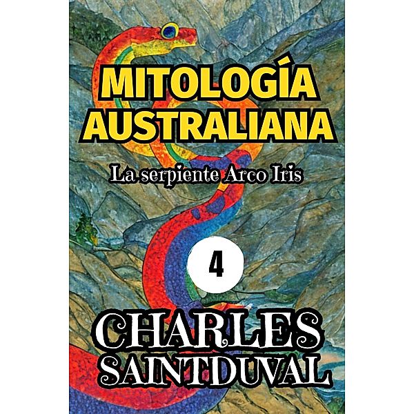 Mitología Australiana: La serpiente Arco Iris, Charles Saintduval