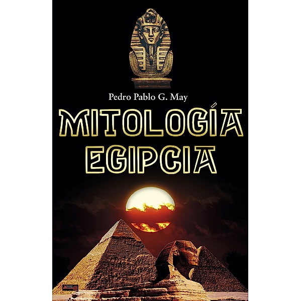 Mitología egipcia, Pedro Pablo G. May