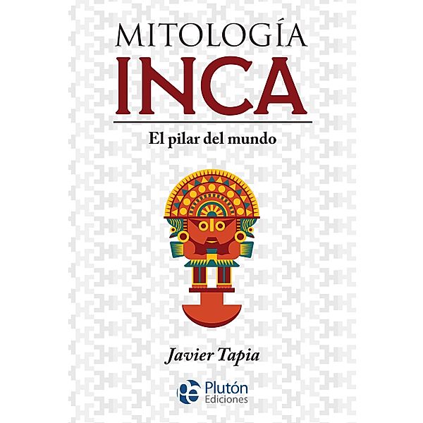 Mitología Inca / Colección Mythos, Javier Tapia