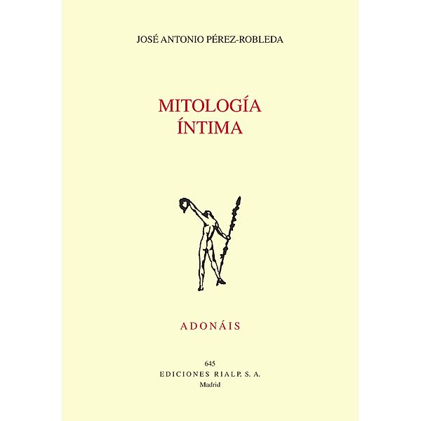 Mitología íntima / Poesía. Adonáis, José Antonio Pérez-Robleda