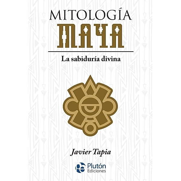 Mitología Maya / Colección Mythos, Javier Tapia