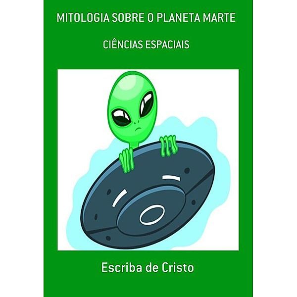 MITOLOGIA SOBRE O PLANETA MARTE, Escriba de Cristo