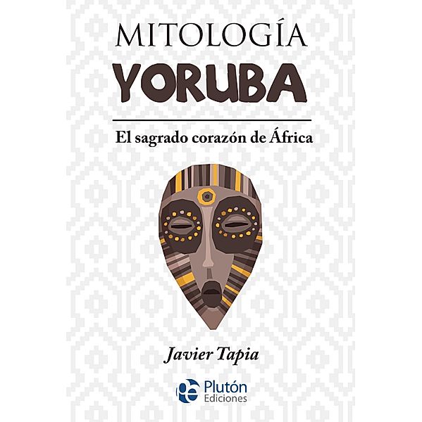 Mitología Yoruba / Colección Mythos, Javier Tapia