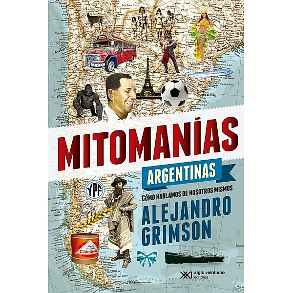 Mitomanías argentinas / Singular, Alejandro Grimson