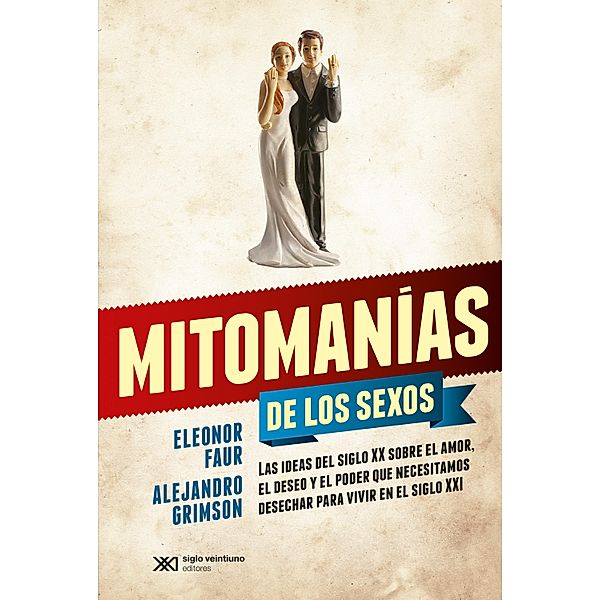 Mitomanías de los sexos / Singular, Eleonor Faur, Alejandro Grimson