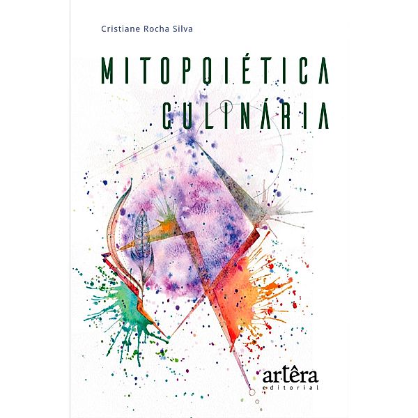 Mitopoiética Culinária: Regeneração e Transcendência, Cristiane Rocha Silva