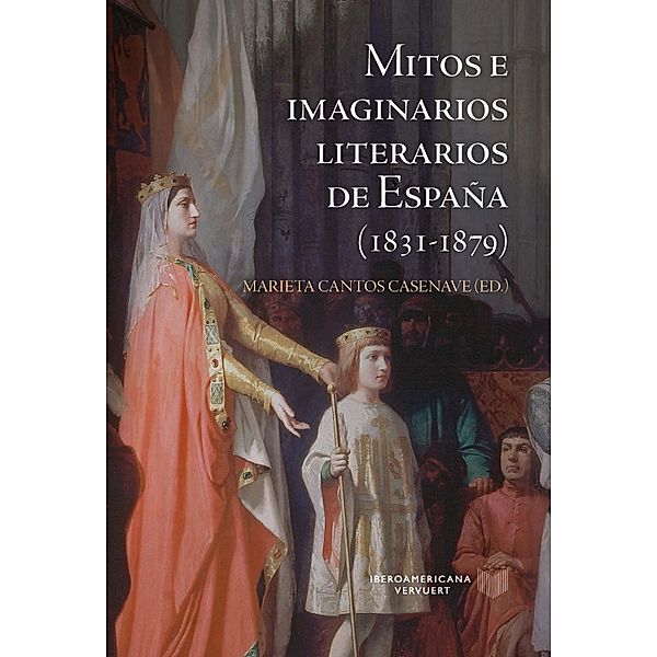 Mitos e imaginarios de España (1831-1879) / La Cuestión Palpitante. Los siglos XVIII y XIX en España Bd.38