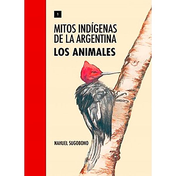 Mitos Indígenas de la Argentina. Los animales, Nahuel Sugobono