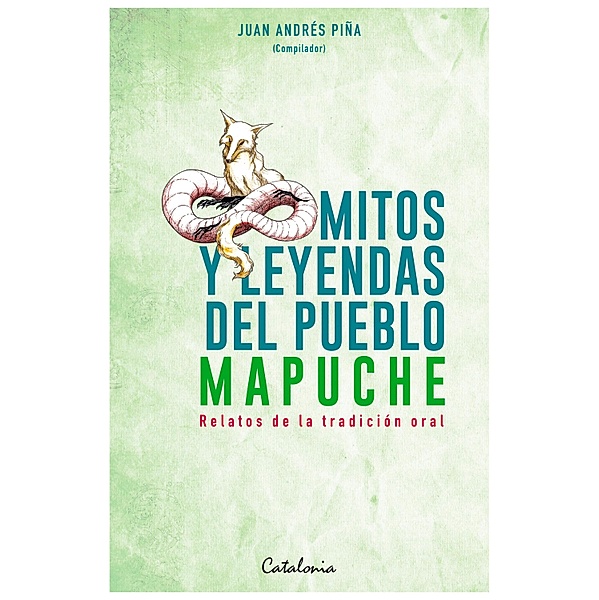 Mitos y Leyendas del pueblo mapuche, Juan Andrés ¿Piña