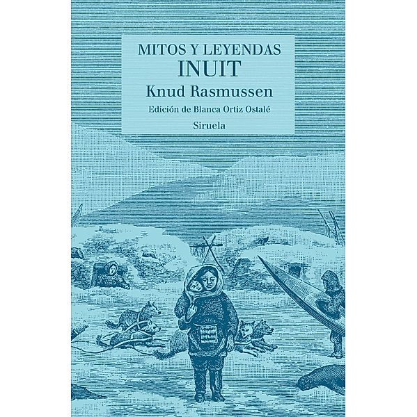Mitos y leyendas inuit / Las Tres Edades/ Biblioteca de Cuentos Populares Bd.27, Knud Rasmussen