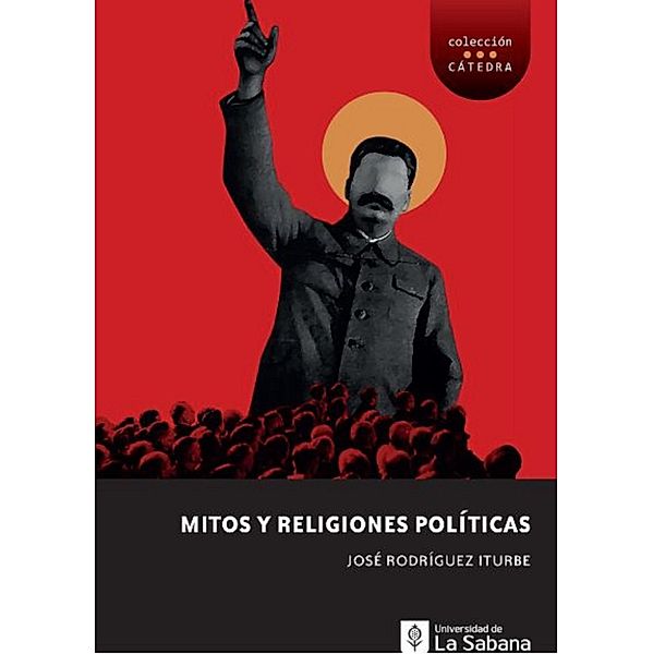 Mitos y religiones políticas / Cátedra Bd.24, José Benjamin Rodríguez Iturbe