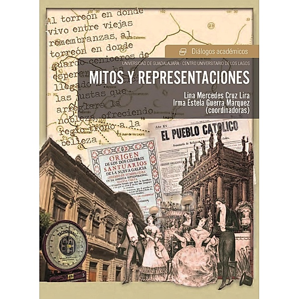 Mitos y representaciones / CULagos, Irma Estela Guerra Marquez, Lina Mercedes Cruz Lira