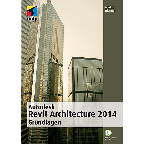 mitp Grafik / Autodesk Revit Architecture 2014 Grundlagen, Markus Hiermer