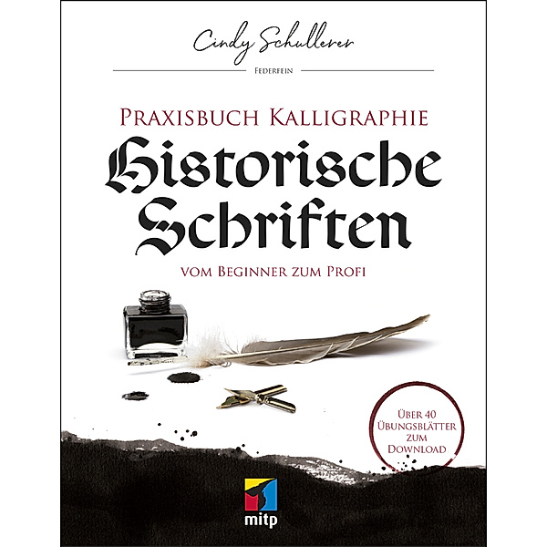 mitp Kreativ / Praxis Kalligraphie: Historische Schriften, Cindy Schullerer