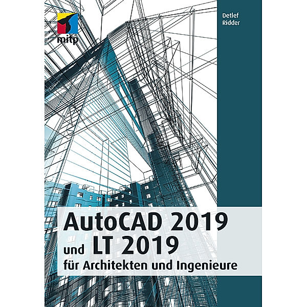 mitp Professional / AutoCAD 2019 und LT 2019 für Architekten und Ingenieure, Detlef Ridder