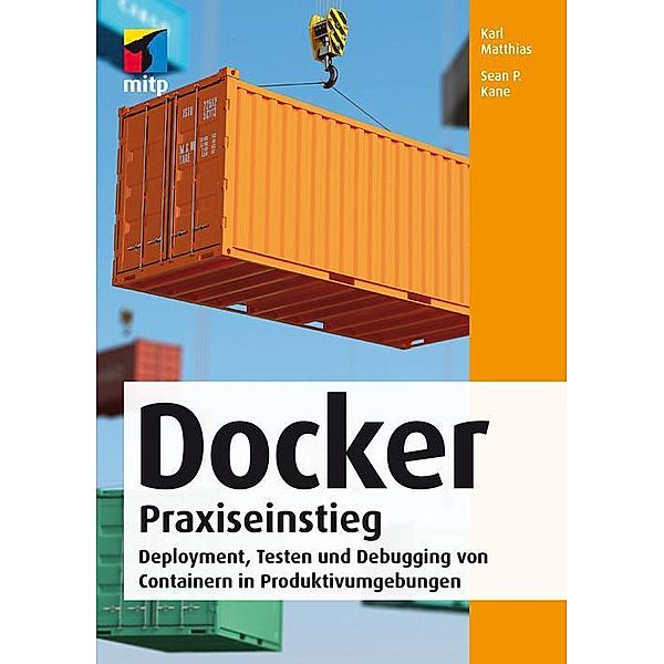 mitp Professional: Docker Praxiseinstieg, Sean P. Kane, Karl Matthias
