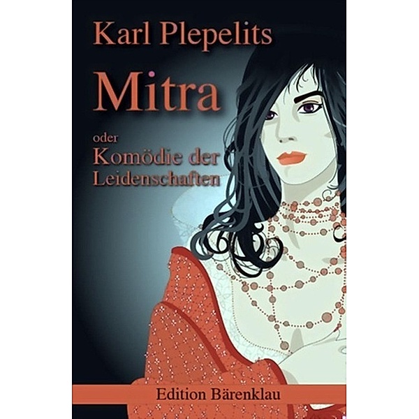 Mitra oder: Komödie der Leidenschaften, Karl Plepelits