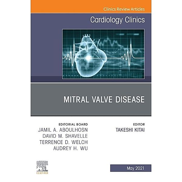 Mitral Valve Disease, An Issue of Cardiology Clinics