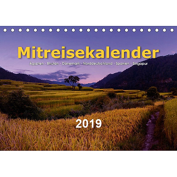 Mitreisekalender 2019 Ägypten - Bhutan - Dänemark - Norddeutschland - Spanien - Singapur (Tischkalender 2019 DIN A5 quer, Martin Krampe