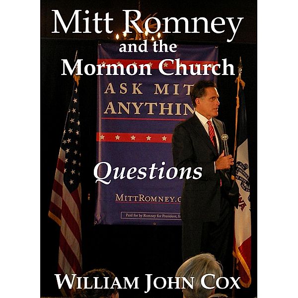 Mitt Romney and the Mormon Church: Questions, William John Cox