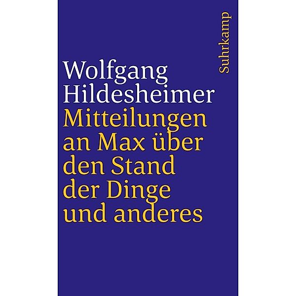Mitteilungen an Max über den Stand der Dinge und anderes, Wolfgang Hildesheimer
