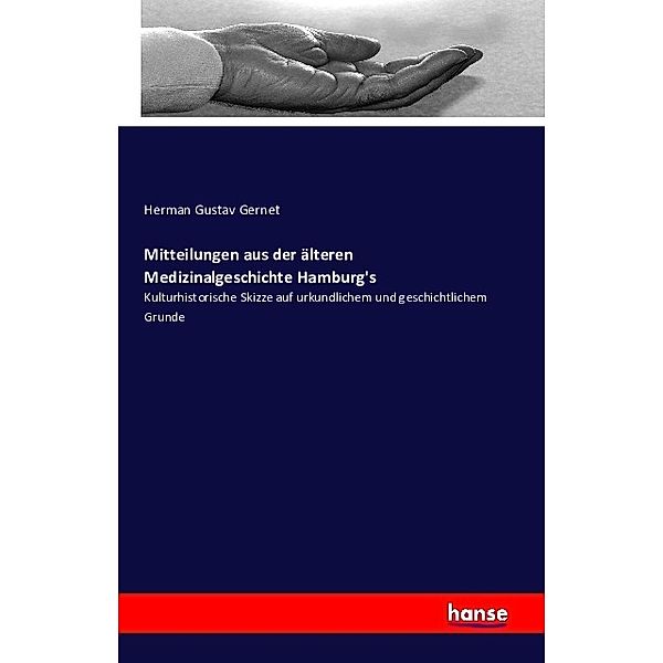 Mitteilungen aus der älteren Medizinalgeschichte Hamburg's, Herman Gustav Gernet