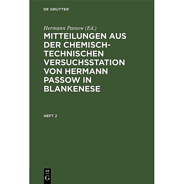 Mitteilungen aus der chemisch-technischen Versuchsstation von Hermann Passow in Blankenese. Heft 2