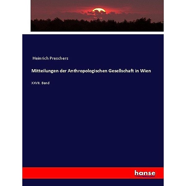 Mitteilungen der Anthropologischen Gesellschaft in Wien, Heinrich Preschers