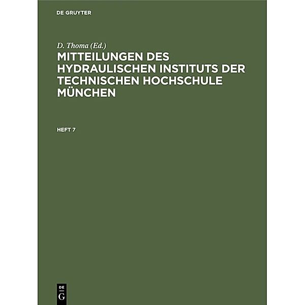 Mitteilungen des Hydraulischen Instituts der Technischen Hochschule München / Heft 7