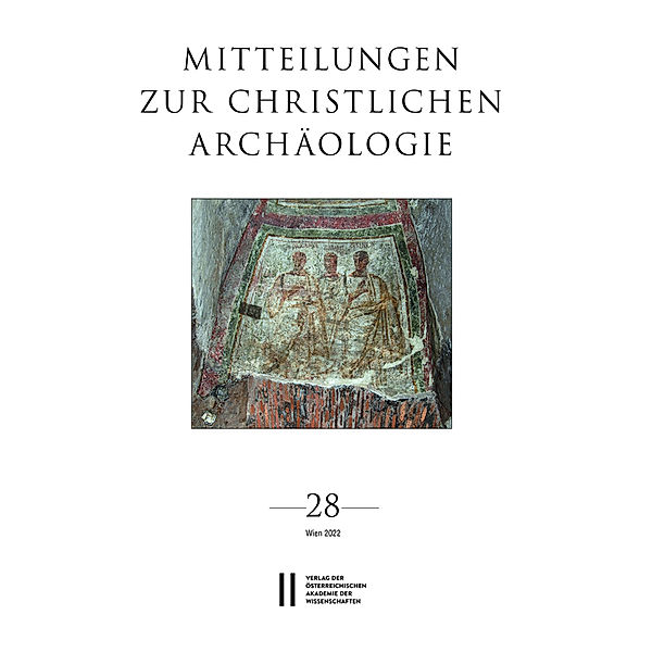 Mitteilungen zur Christlichen Archäologie, Band 28 (2022)