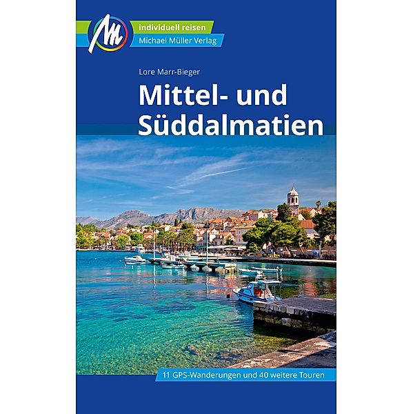 Mittel- und Süddalmatien Reiseführer Michael Müller Verlag / MM-Reiseführer, Lore Marr-Bieger