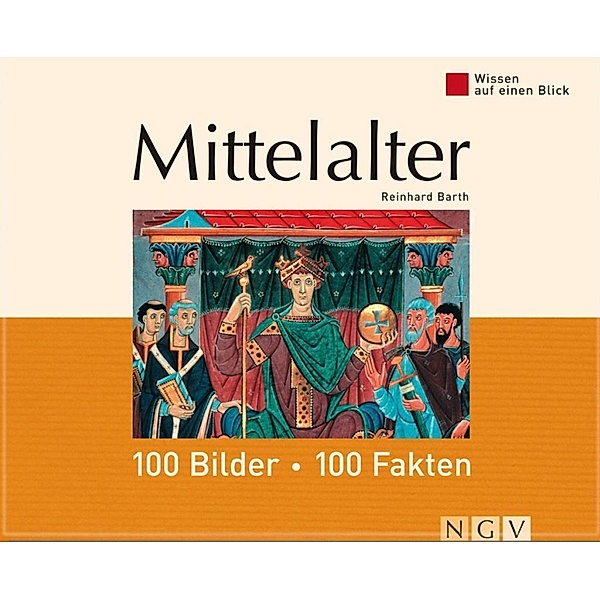 Mittelalter: 100 Bilder - 100 Fakten, Reinhard Barth