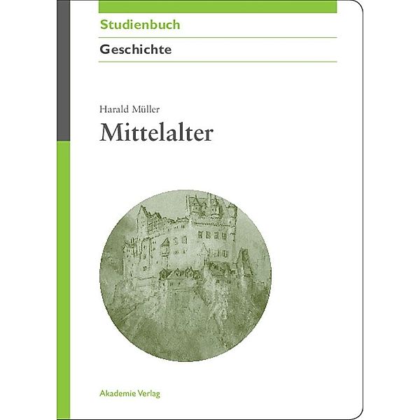 Mittelalter / Akademie Studienbücher - Geschichte, Harald Müller