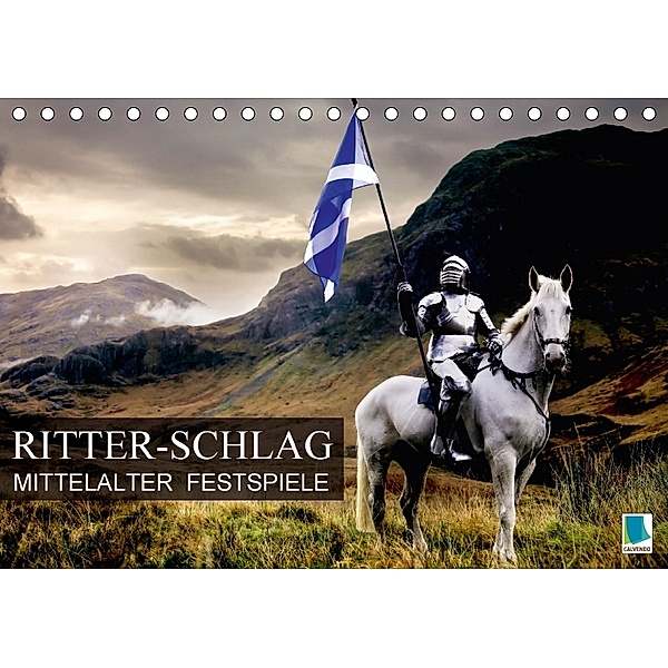 Mittelalter Festspiele: Ritter-Schlag (Tischkalender 2018 DIN A5 quer), CALVENDO