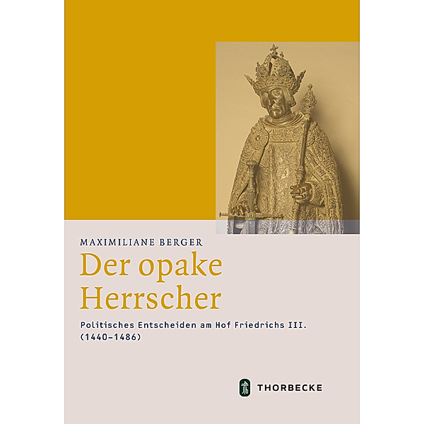 Mittelalter-Forschungen / Der opake Herrscher, Maximiliane Berger