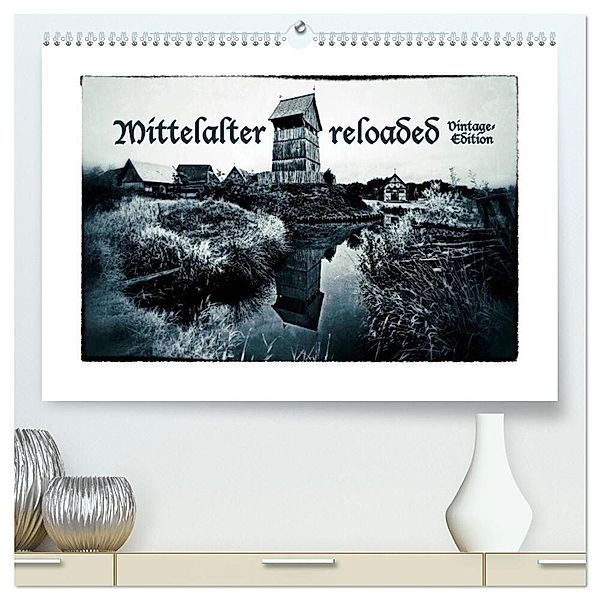 Mittelalter reloaded Vintage-Edition (hochwertiger Premium Wandkalender 2024 DIN A2 quer), Kunstdruck in Hochglanz, Charlie Dombrow