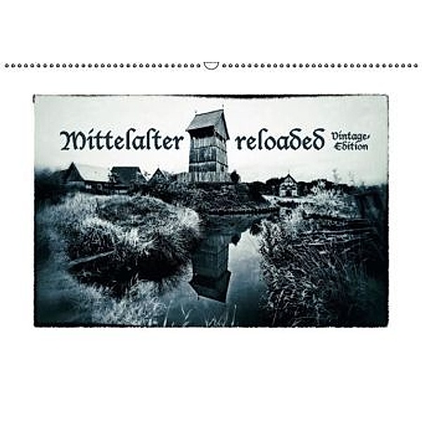 Mittelalter reloaded Vintage-Edition (Wandkalender 2015 DIN A2 quer), Charlie Dombrow