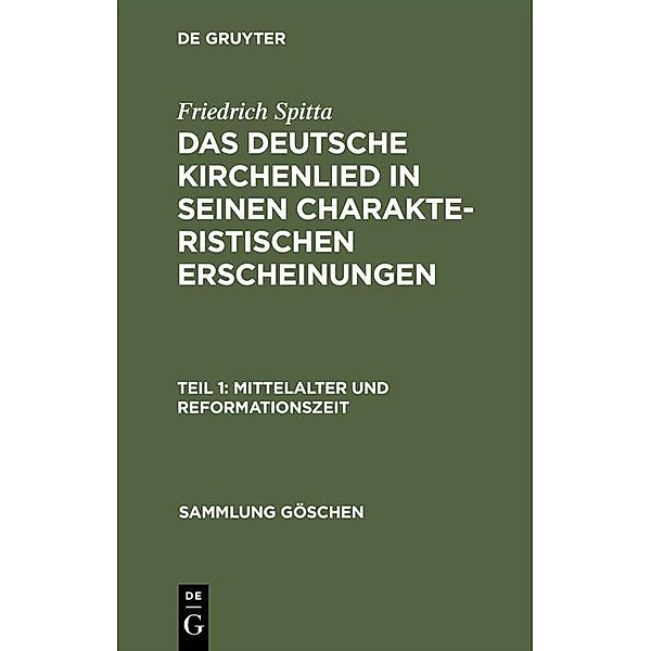 Mittelalter und Reformationszeit / Sammlung Göschen Bd.602, Friedrich Spitta