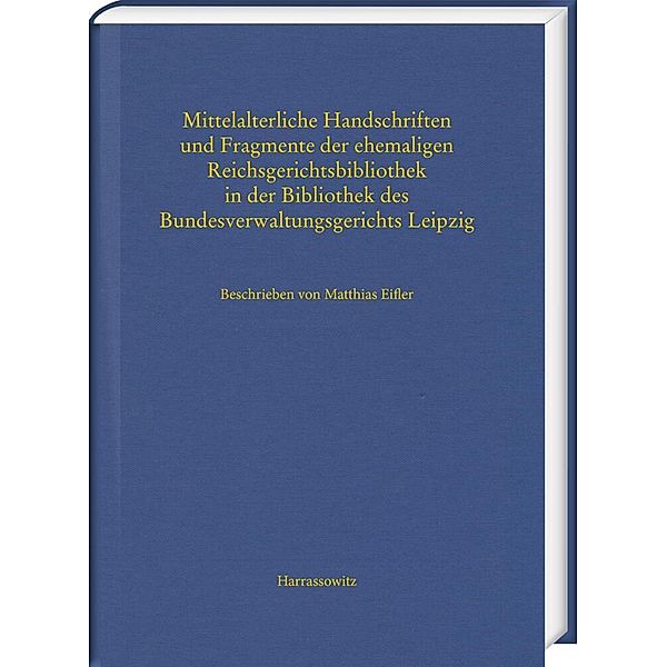 Mittelalterliche Handschriften und Fragmente der ehemaligen Reichsgerichtsbibliothek in der Bibliothek des Bundesverwaltungsgerichts Leipzig