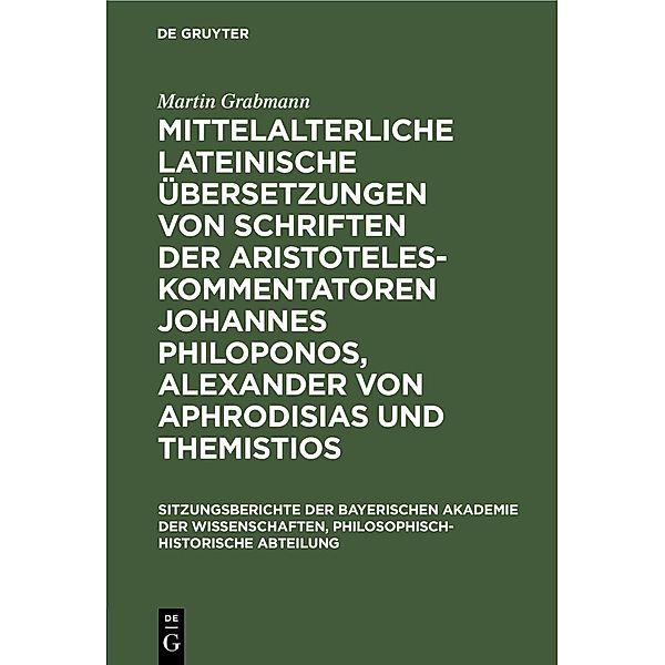 Mittelalterliche lateinische Übersetzungen von Schriften der Aristoteles-Kommentatoren Johannes Philoponos, Alexander von Aphrodisias und Themistios / Jahrbuch des Dokumentationsarchivs des österreichischen Widerstandes, Martin Grabmann