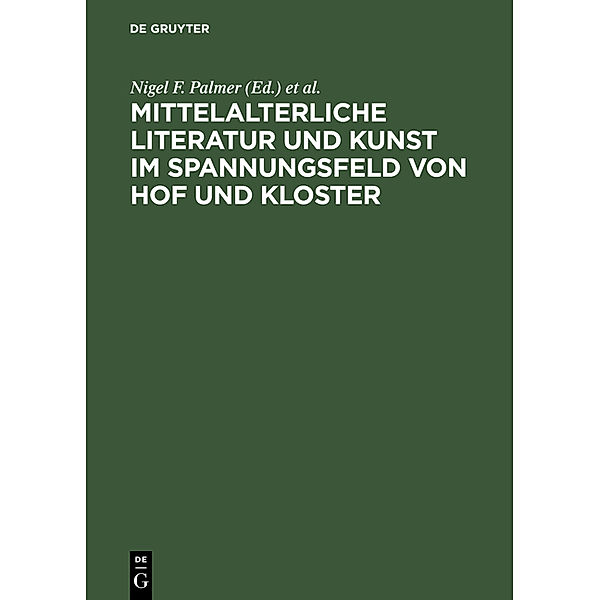 Mittelalterliche Literatur und Kunst im Spannungsfeld von Hof und Kloster