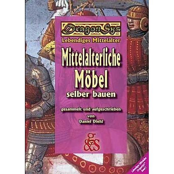 Mittelalterliche Möbel selber bauen, Daniel Diehl