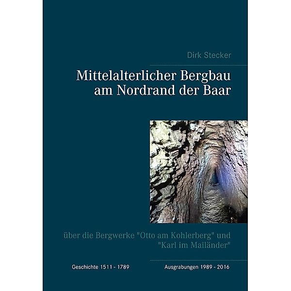 Mittelalterlicher Bergbau am Nordrand der Baar, Dirk Stecker