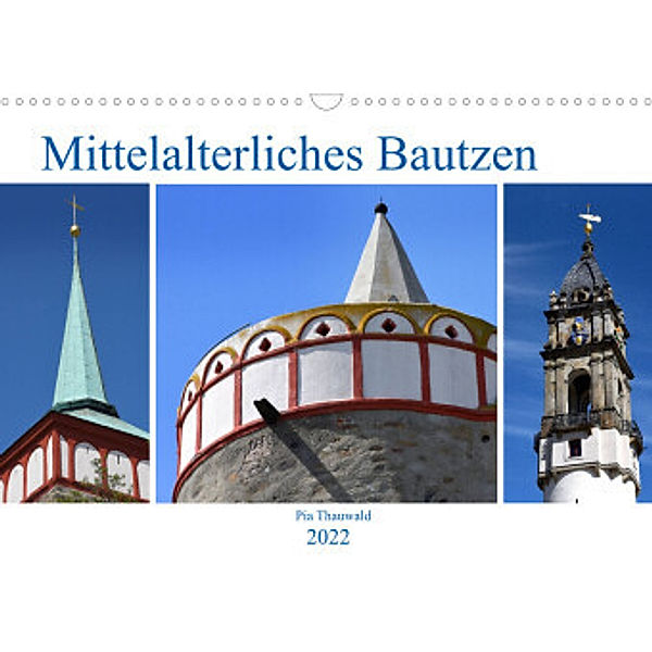 Mittelalterliches Bautzen (Wandkalender 2022 DIN A3 quer), Pia Thauwald